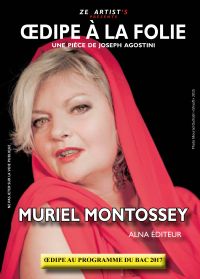 Oedipe à la Folie texte Joseph AGOSTINI avec Muriel MONTOSSEY. Le samedi 26 novembre 2016 à Paris19. Paris.  18H30
